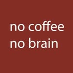 No Coffee No Brain